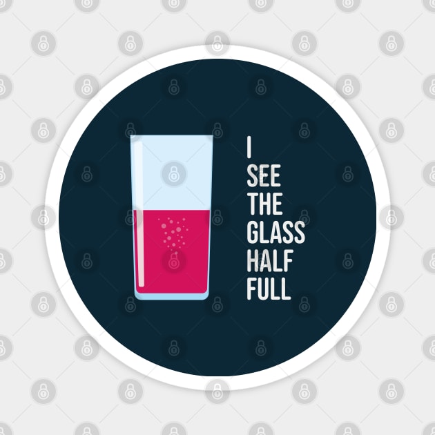 I See The Glass Half Full Magnet by Xavier Wendling